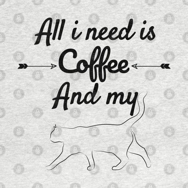 All I Need is Coffee And My Cat by Daytone